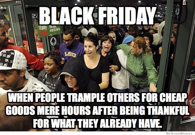 23 Black Friday Memes For Shameless Shoppers - Memebase ...
